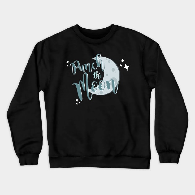 we're gonna punch the moon Crewneck Sweatshirt by tiffanylarson